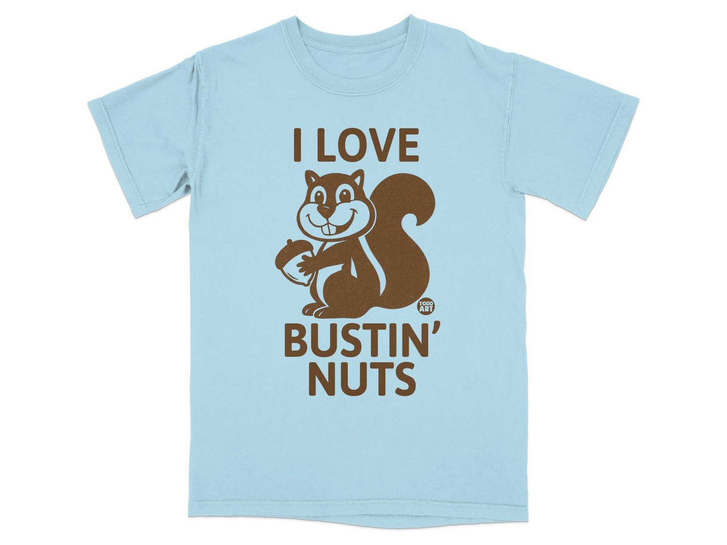 Light blue t-shirt with "I Love Bustin' Nuts" and a cartoon squirrel holding an acorn.