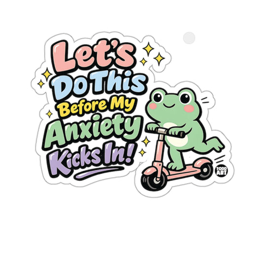 Let's Do This Before My Anxiety Kicks In Cute Frog Scooter 