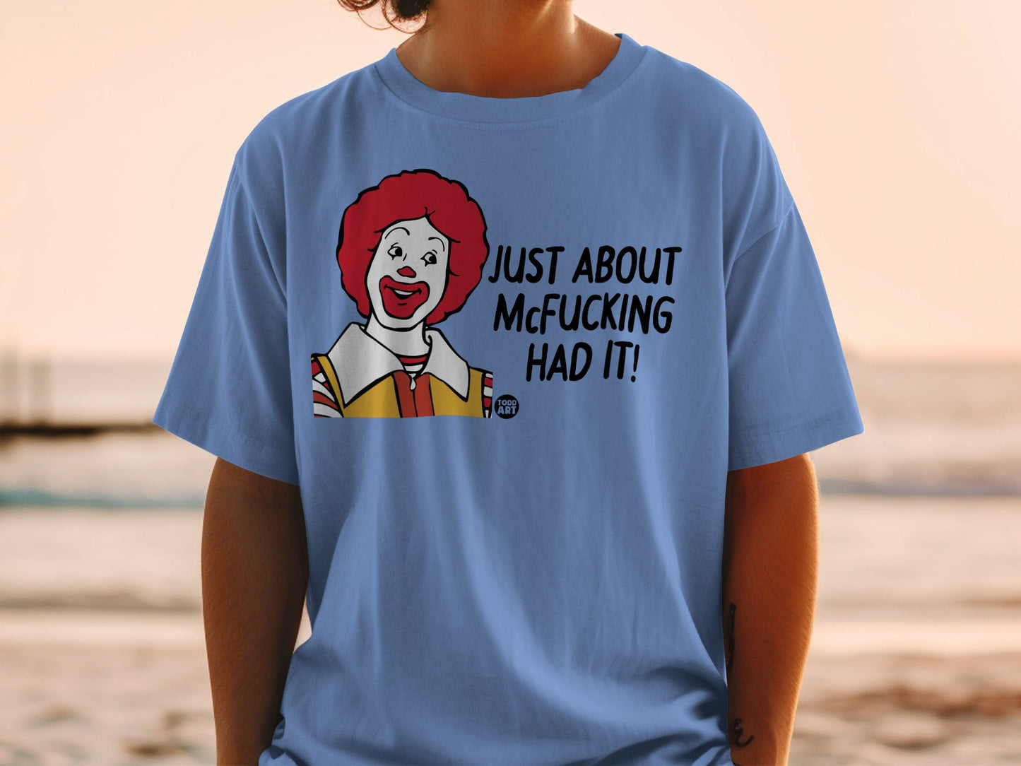 Ronnie McDonald shirt with "JUST ABOUT MCFUCKING HAD IT!" text.