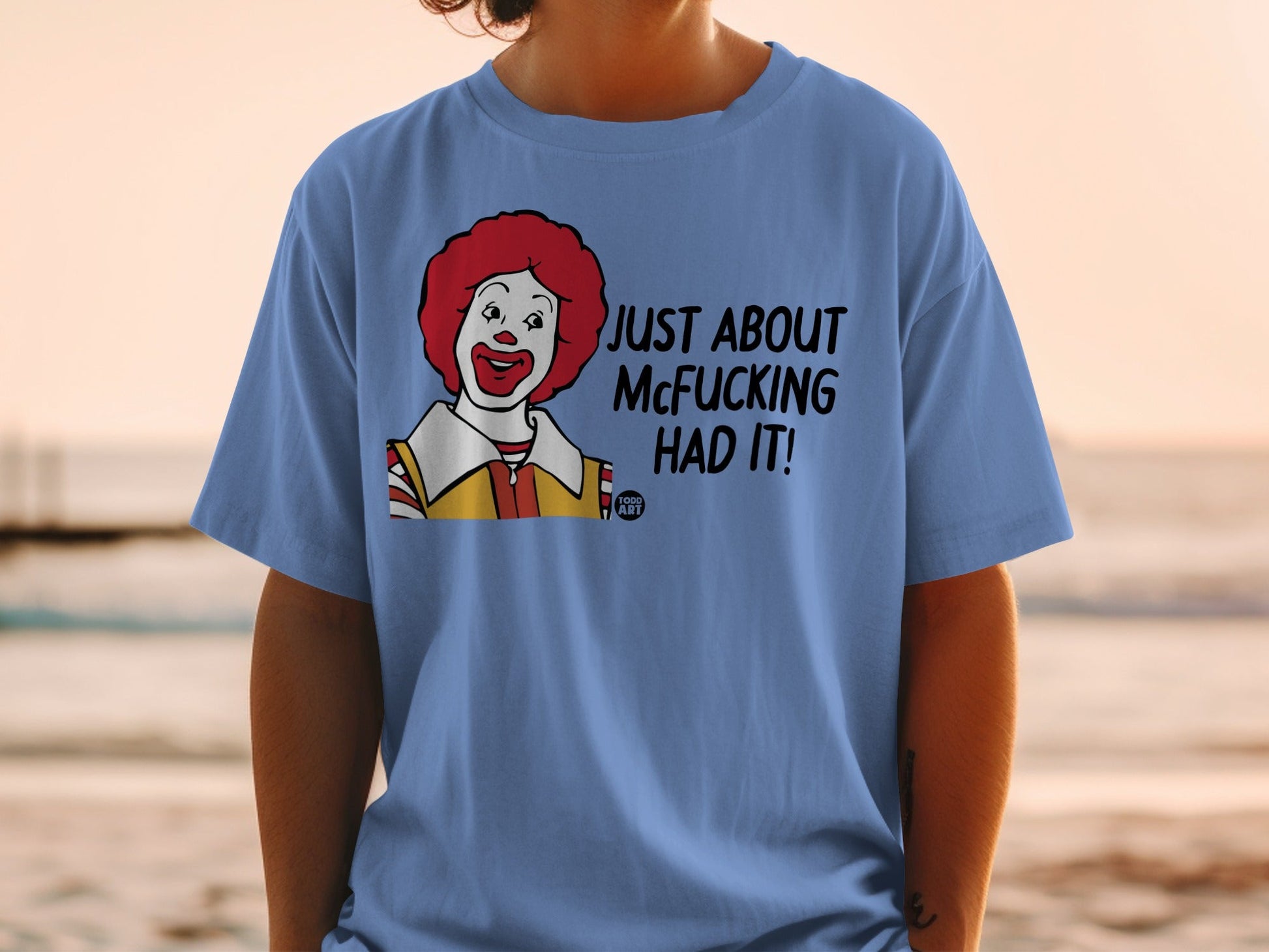 Ronnie McDonald shirt with "JUST ABOUT MCFUCKING HAD IT!" text.