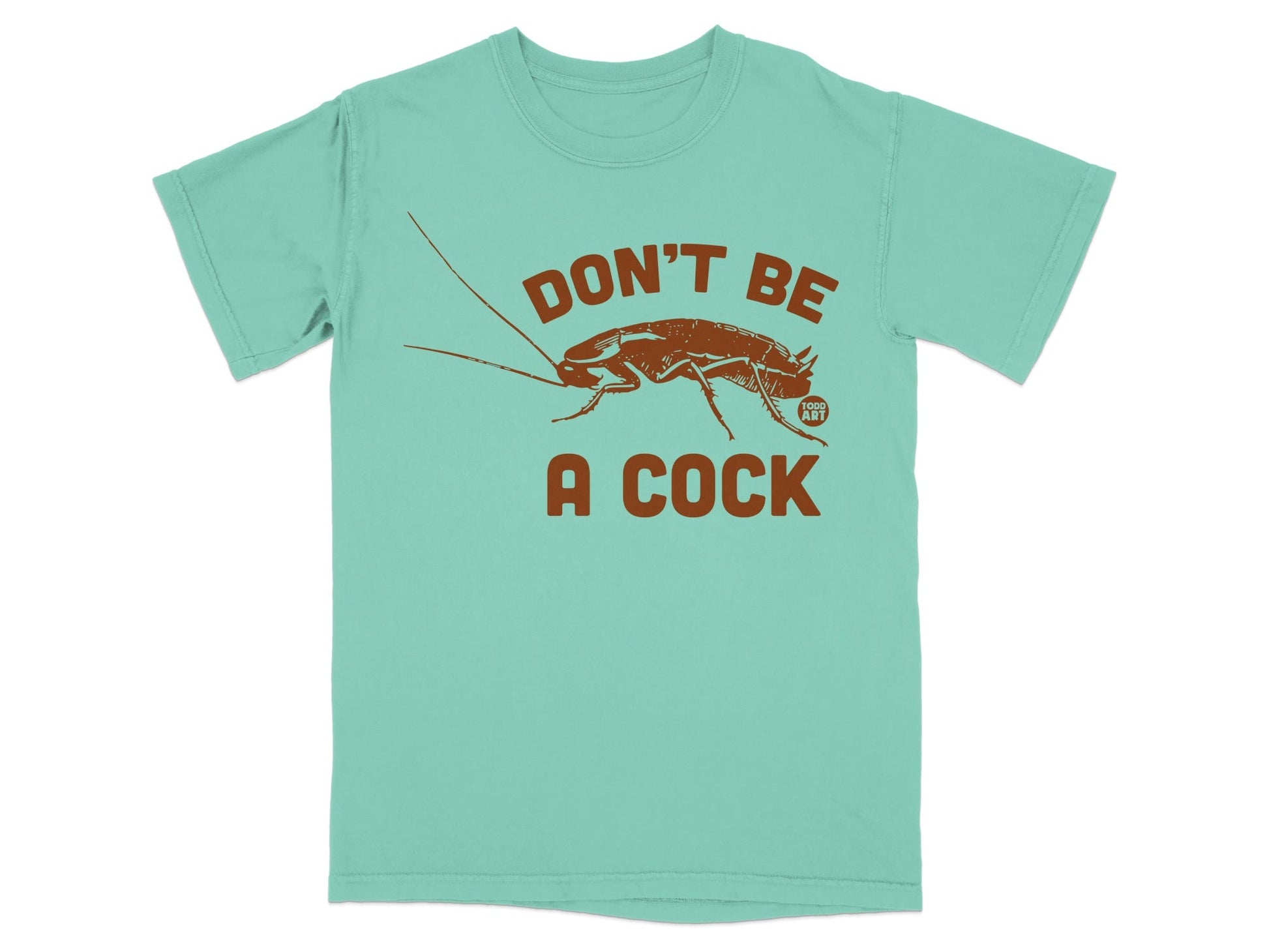 Don't Be A Cock Funny Statement Graphic Tee