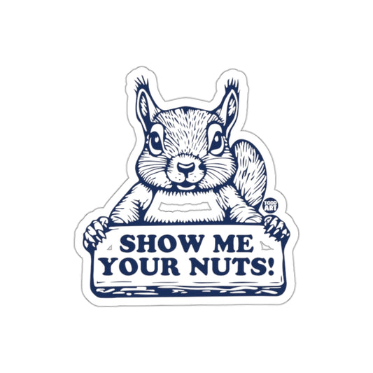 Show Me Your Nuts Squirrel Funny Graphic Design Stickers