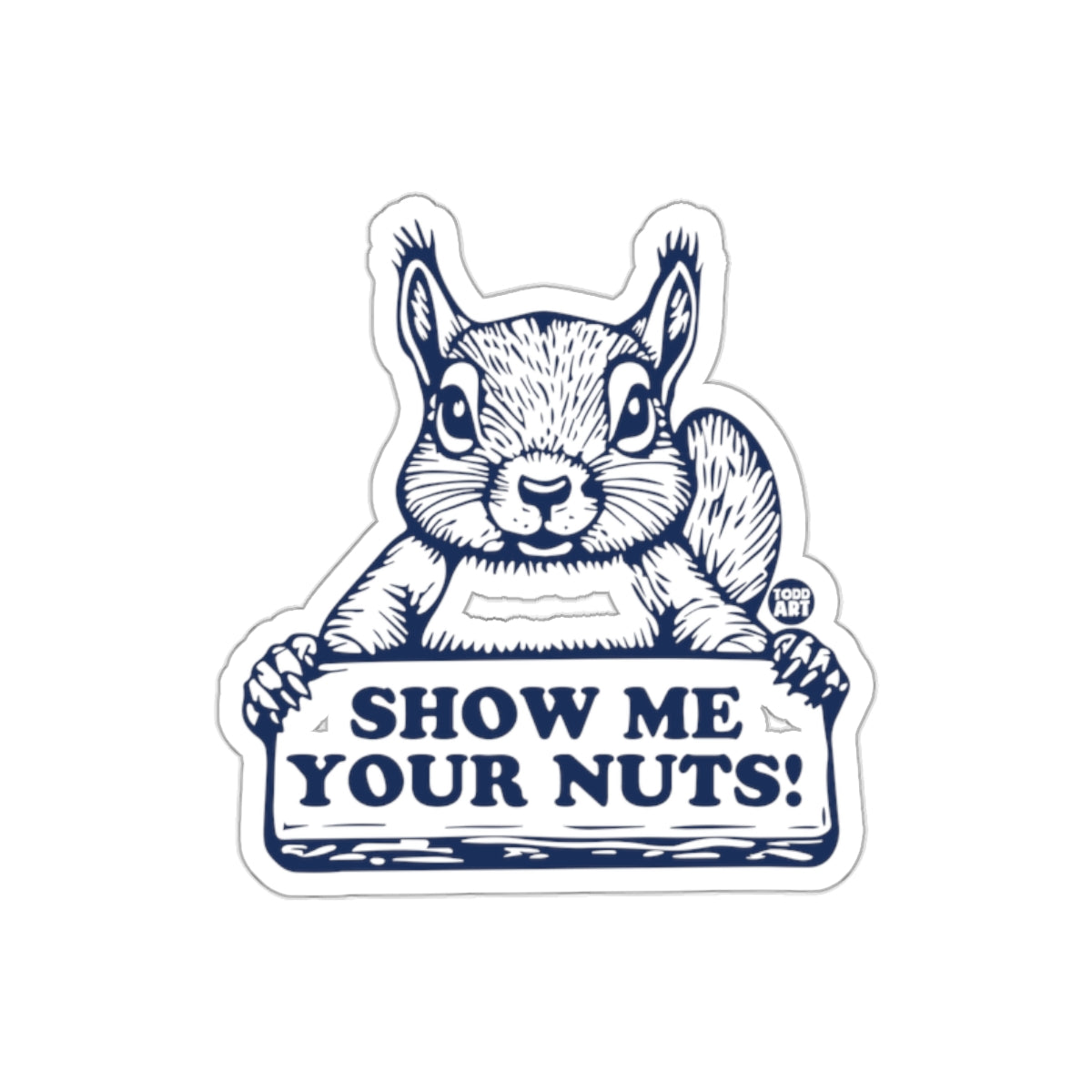 Show Me Your Nuts Squirrel Funny Graphic Design sticker