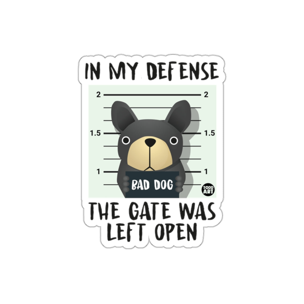 In My Defense The Gate Was Left Open sticker