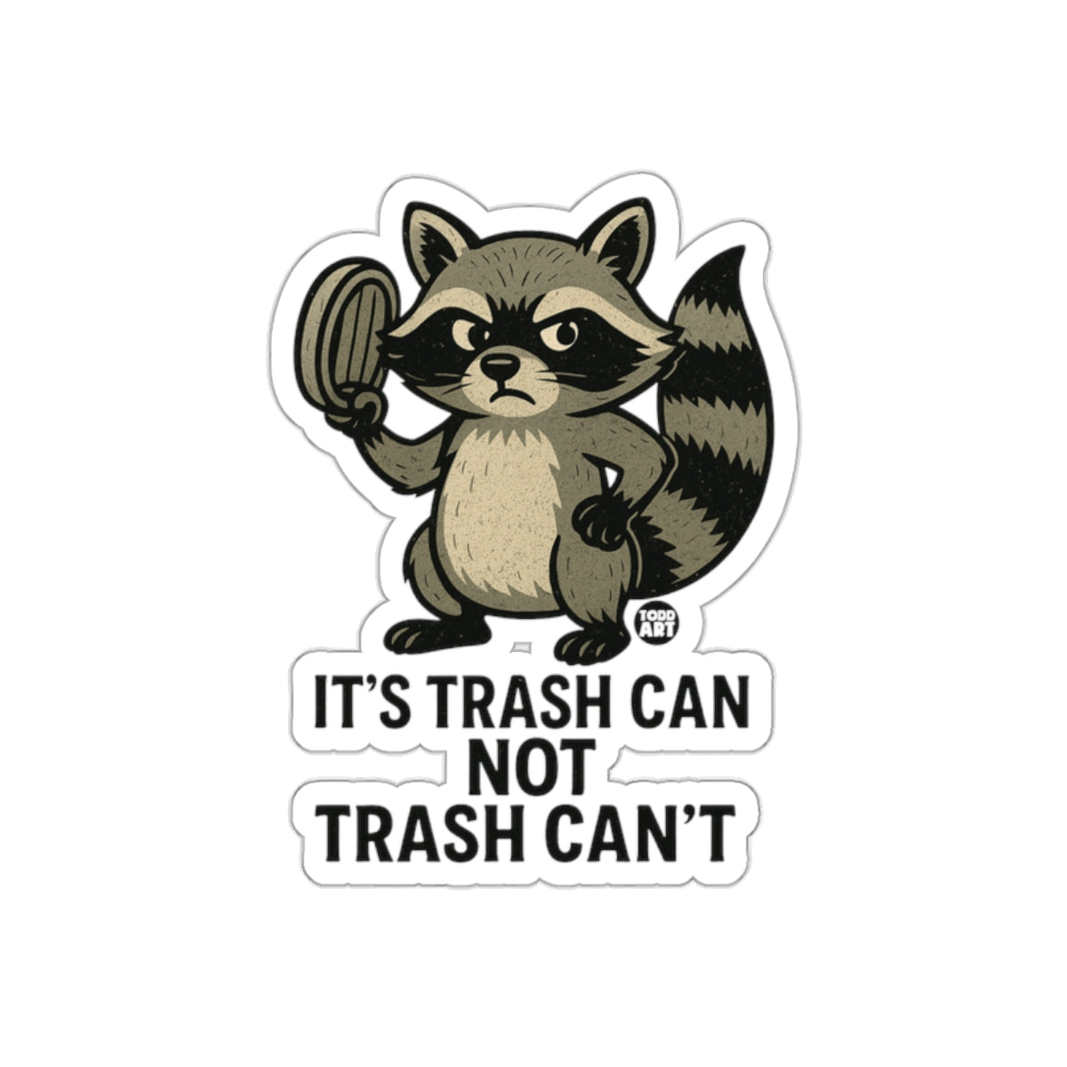 It's Trash Can Not Trash Can't Art Raccoon sticker