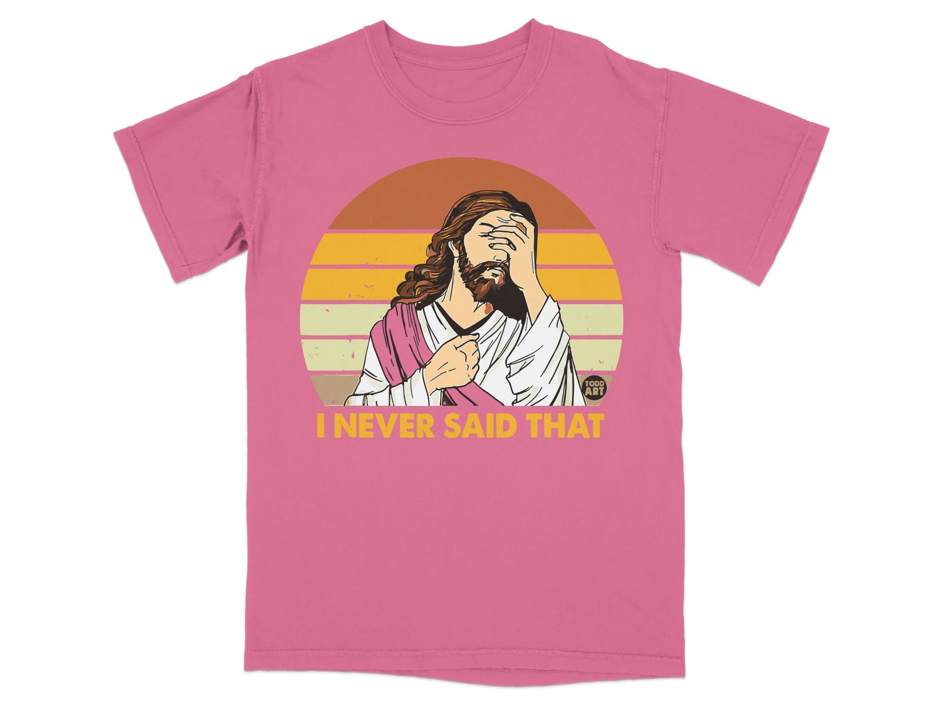 Pink t-shirt with Jesus graphic and text "I NEVER SAID THAT".