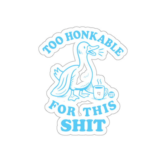 Too Honkable For This Shit sticker product