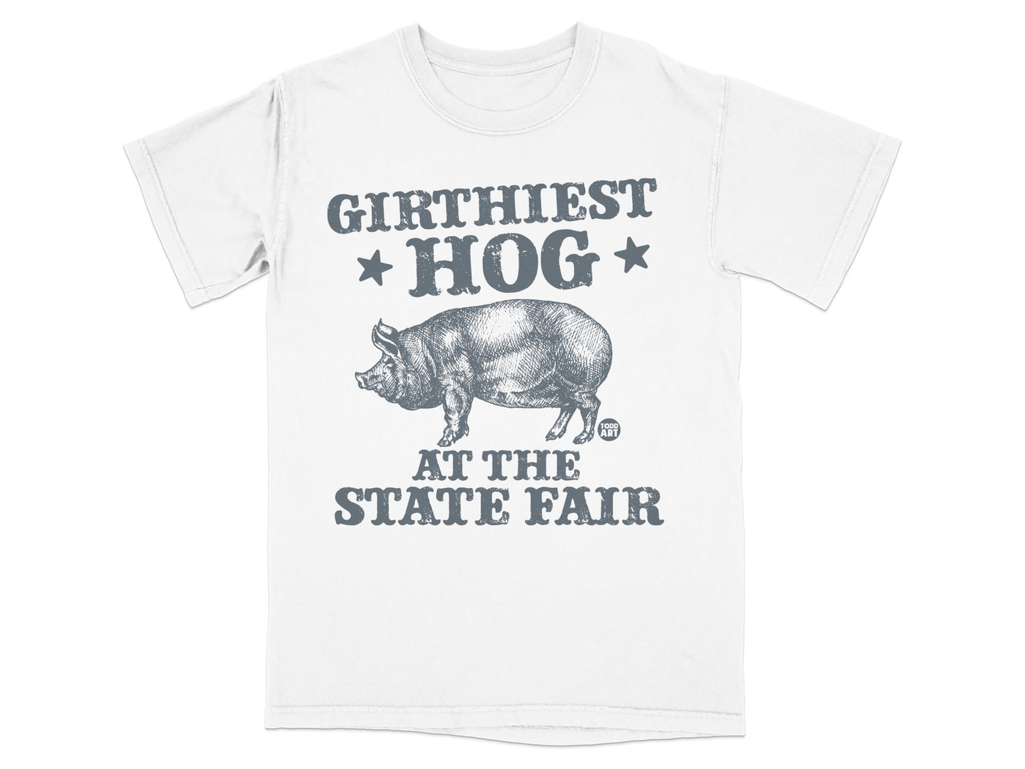 White t-shirt with "GIRTHIEST HOG AT THE STATE FAIR" and a pig illustration.