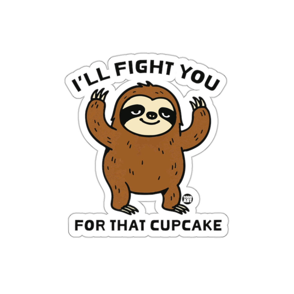 I Will Fight You For That Cupcake Funny Sloth Stickers