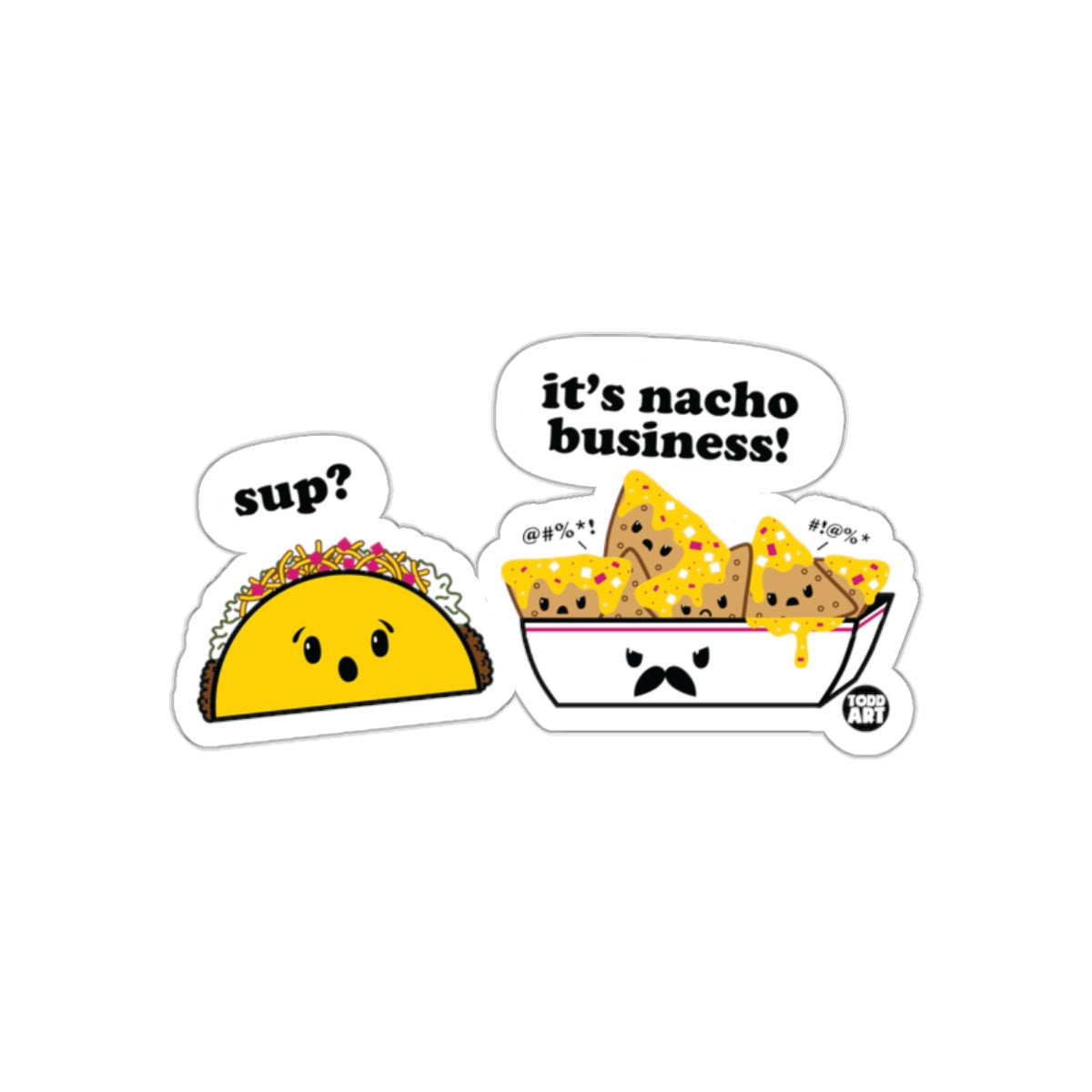 It's Nacho Business Sup Taco And Nachos Sticker