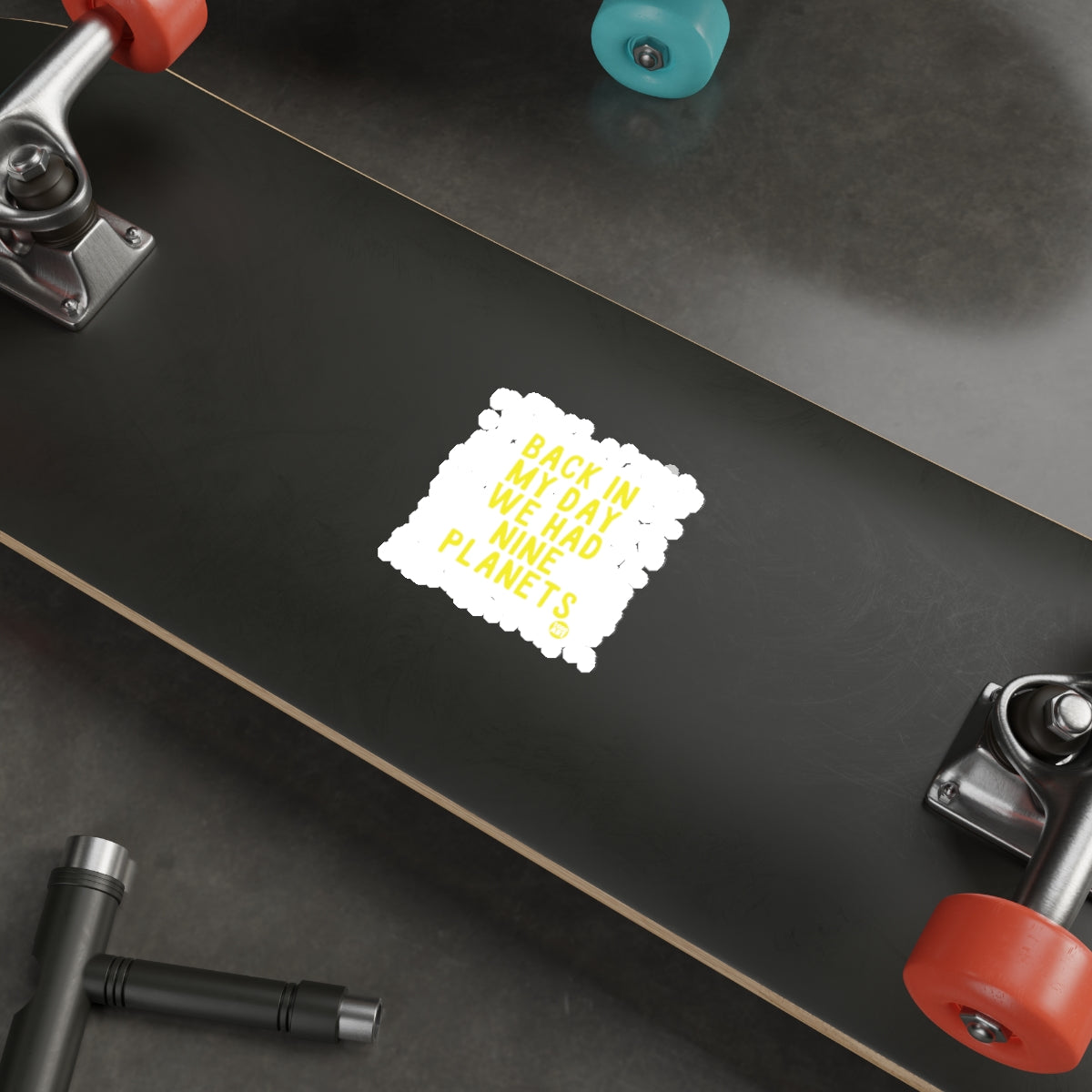 Back In My Day We Had Nine Planets Skateboard
