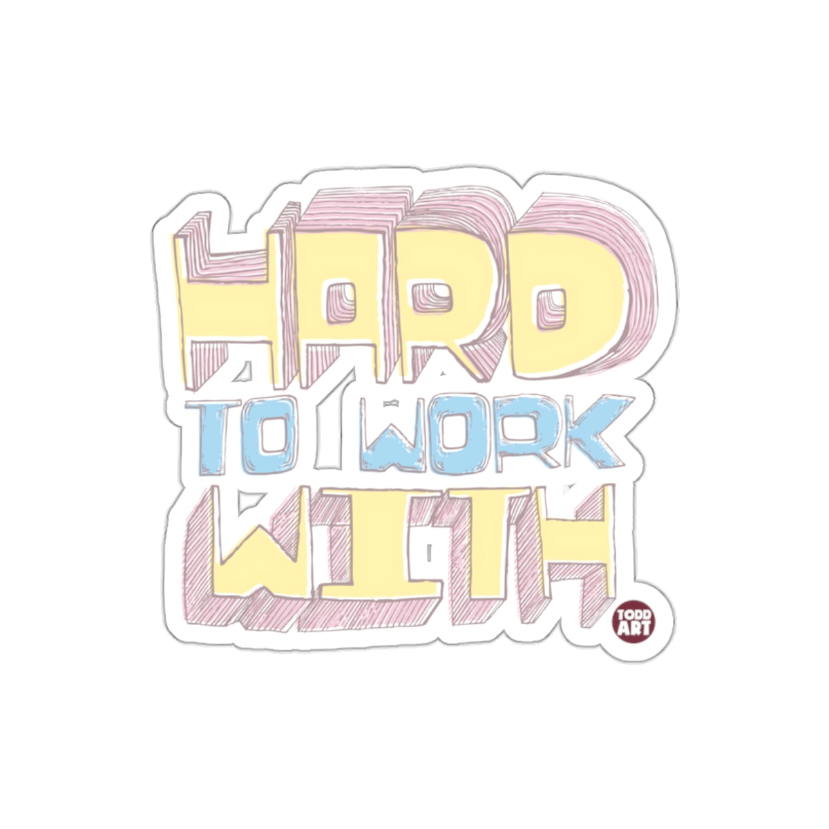 Hard to Work With Colorful Design Sticker