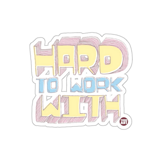 Hard to Work With Colorful Design Sticker