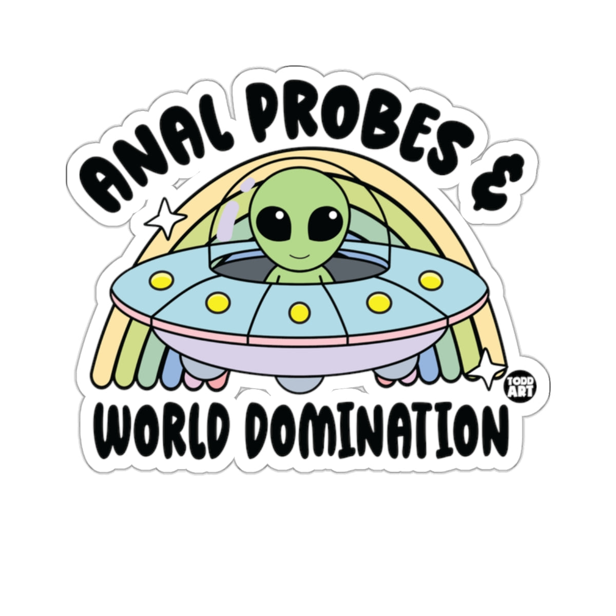 Anal Probes and World Domination UFO Sticker