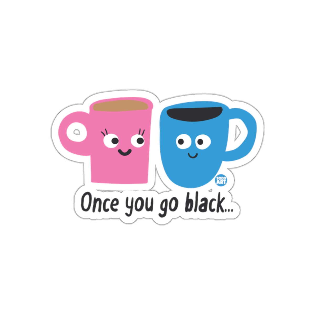 Once you go black cute mugs design sticker