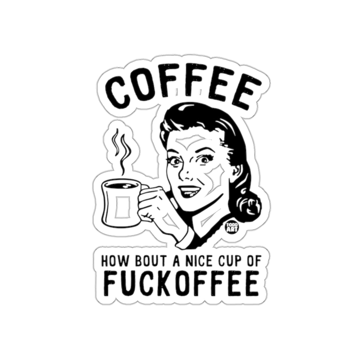 How Bout a Nice Cup of Fuckoffee Coffee Art Design