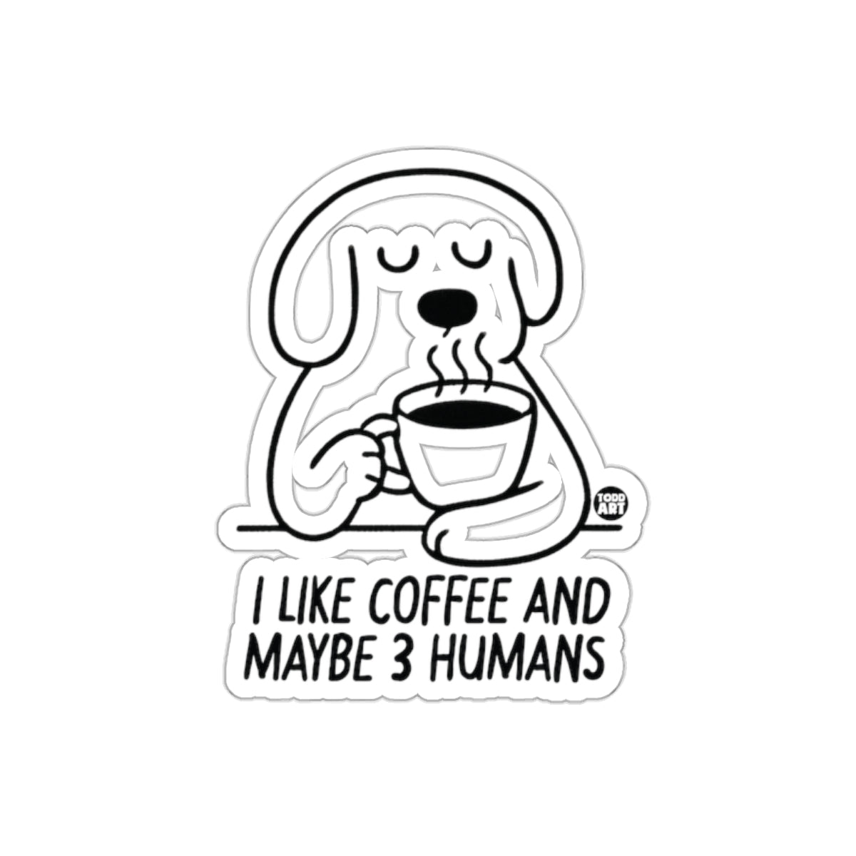 I Like Coffee And Maybe 3 Humans Sticker Product