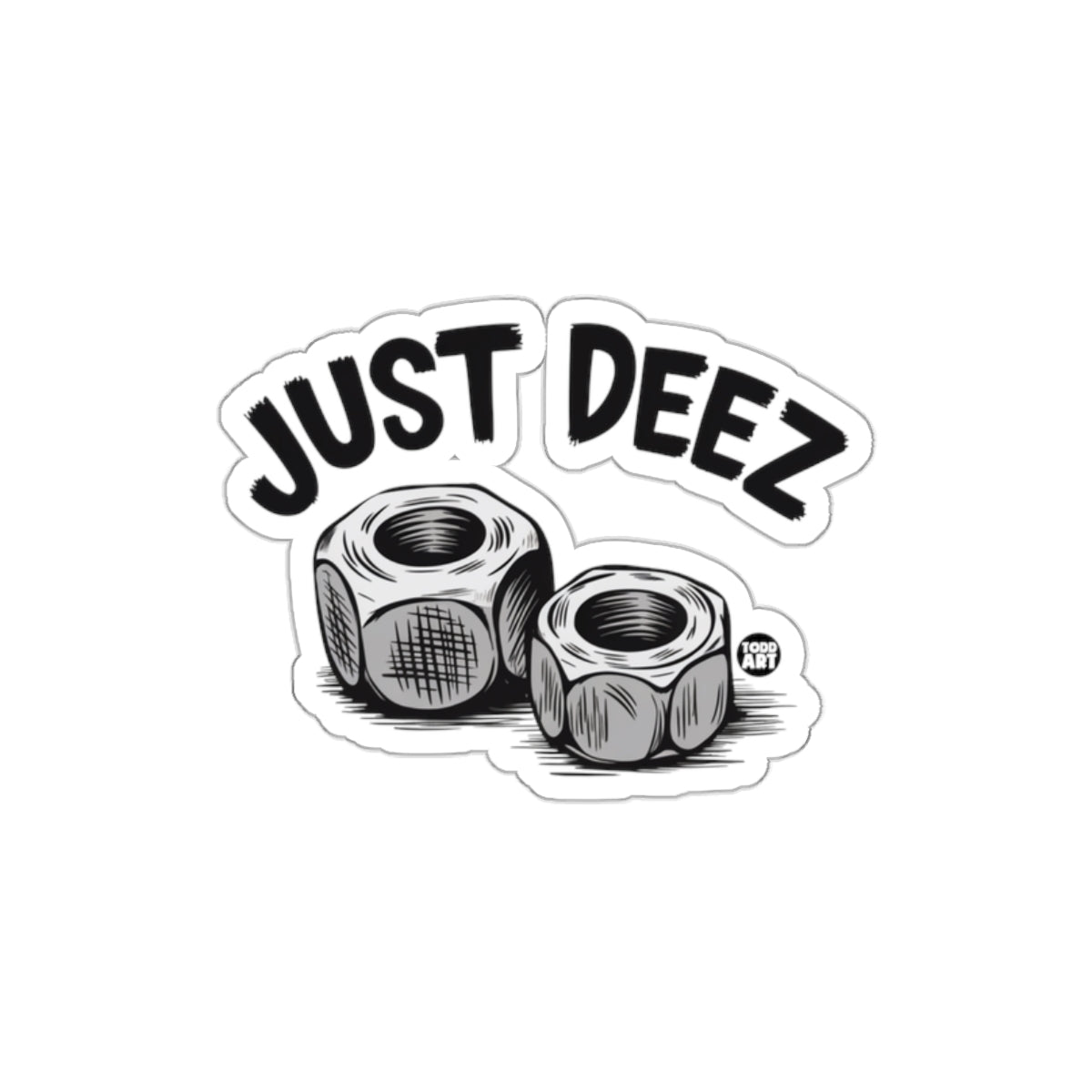 Just Deez Nuts Black and White Sticker Design