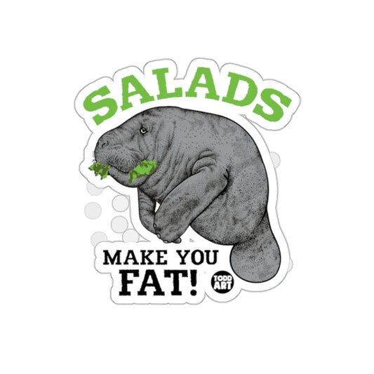 Salads Make You Fat Funny Manatee Sticker