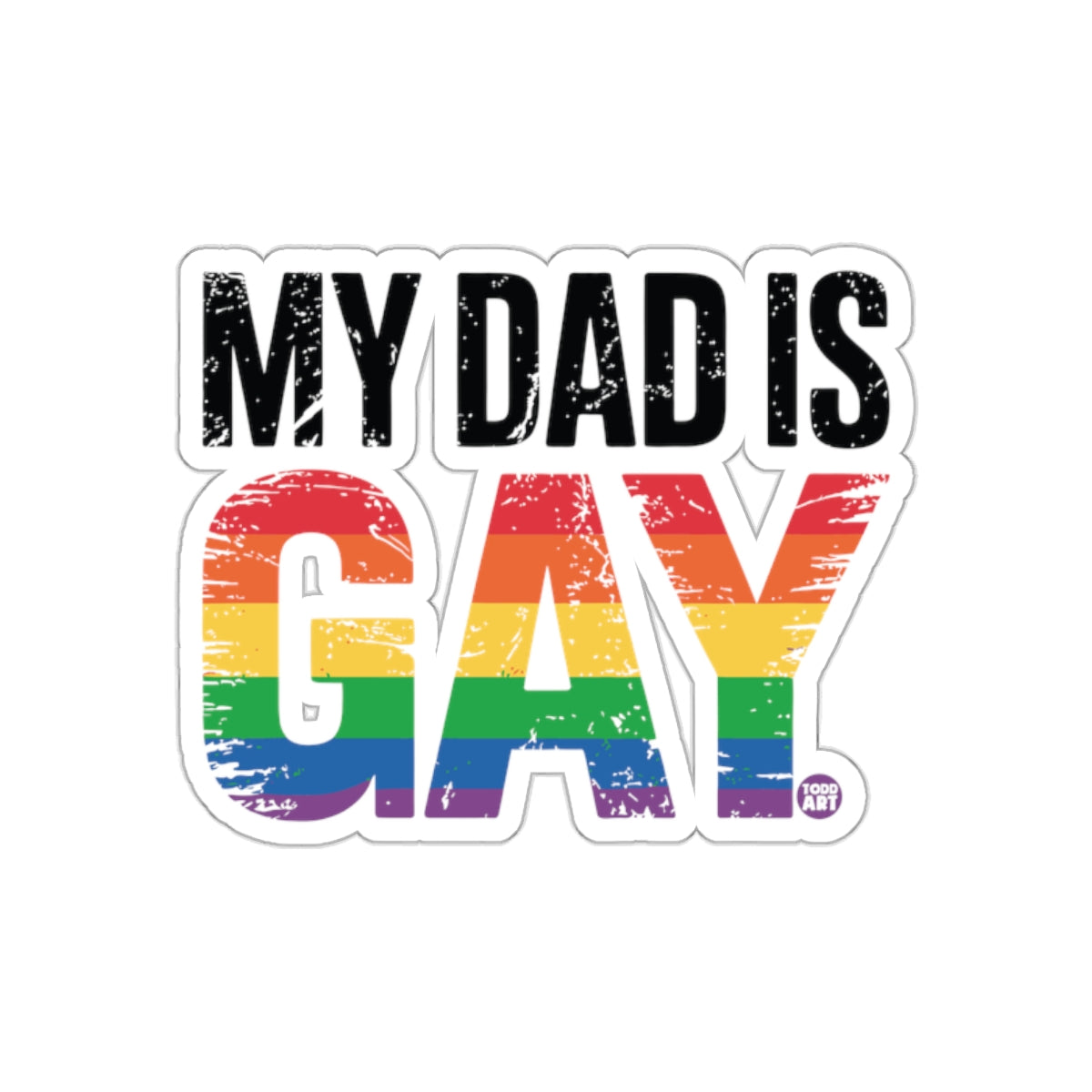 My Dad Is Gay Rainbow Pride LGBTQ Sticker