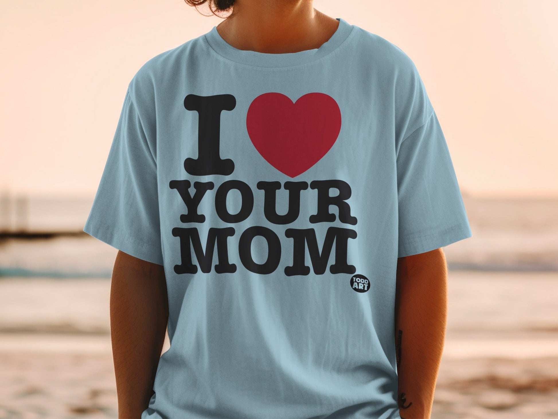 Light blue t-shirt with "I ‚ù§Ô∏è YOUR MOM" in black text.