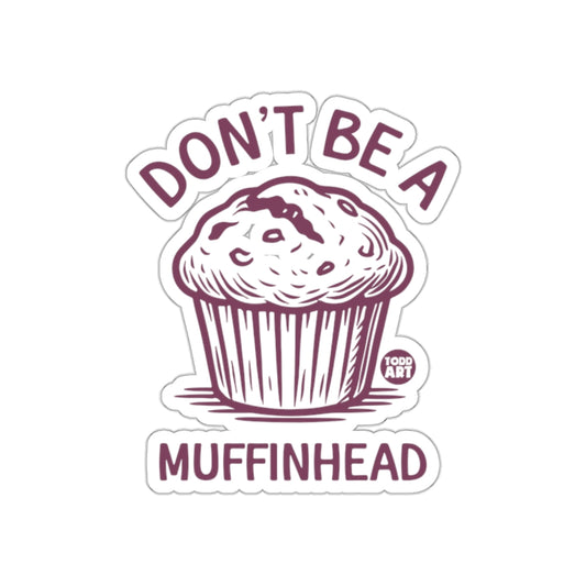 Don't Be A Muffinhead Graphic Design Sticker
