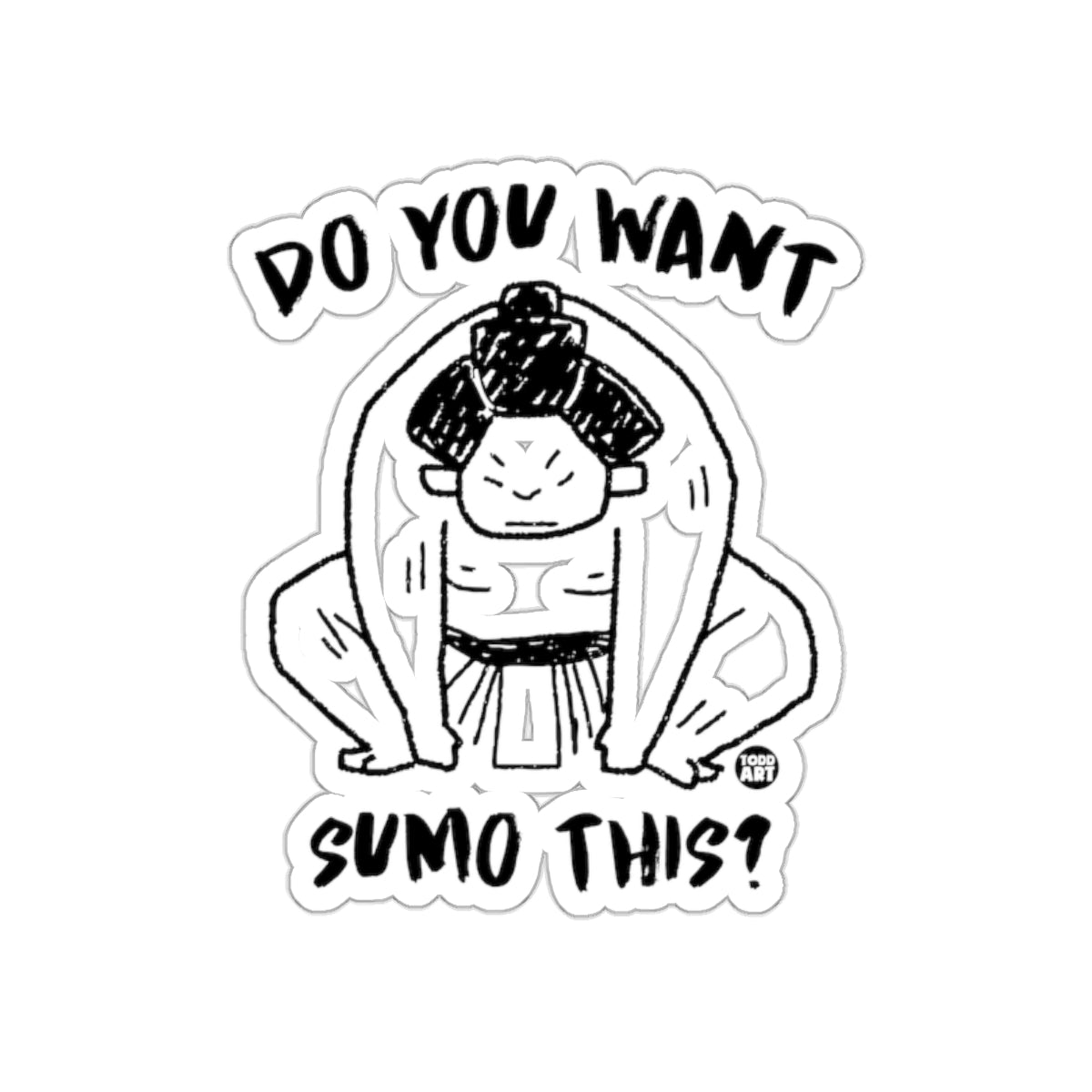 Do You Want Sumo This Black and White Graphic Sticker