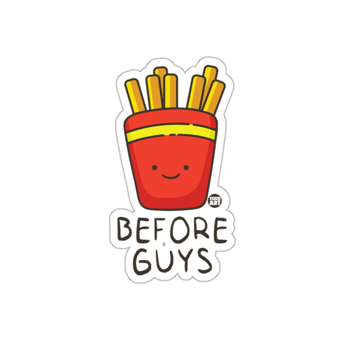 Fries Before Guys Funny Quote Sticker Design