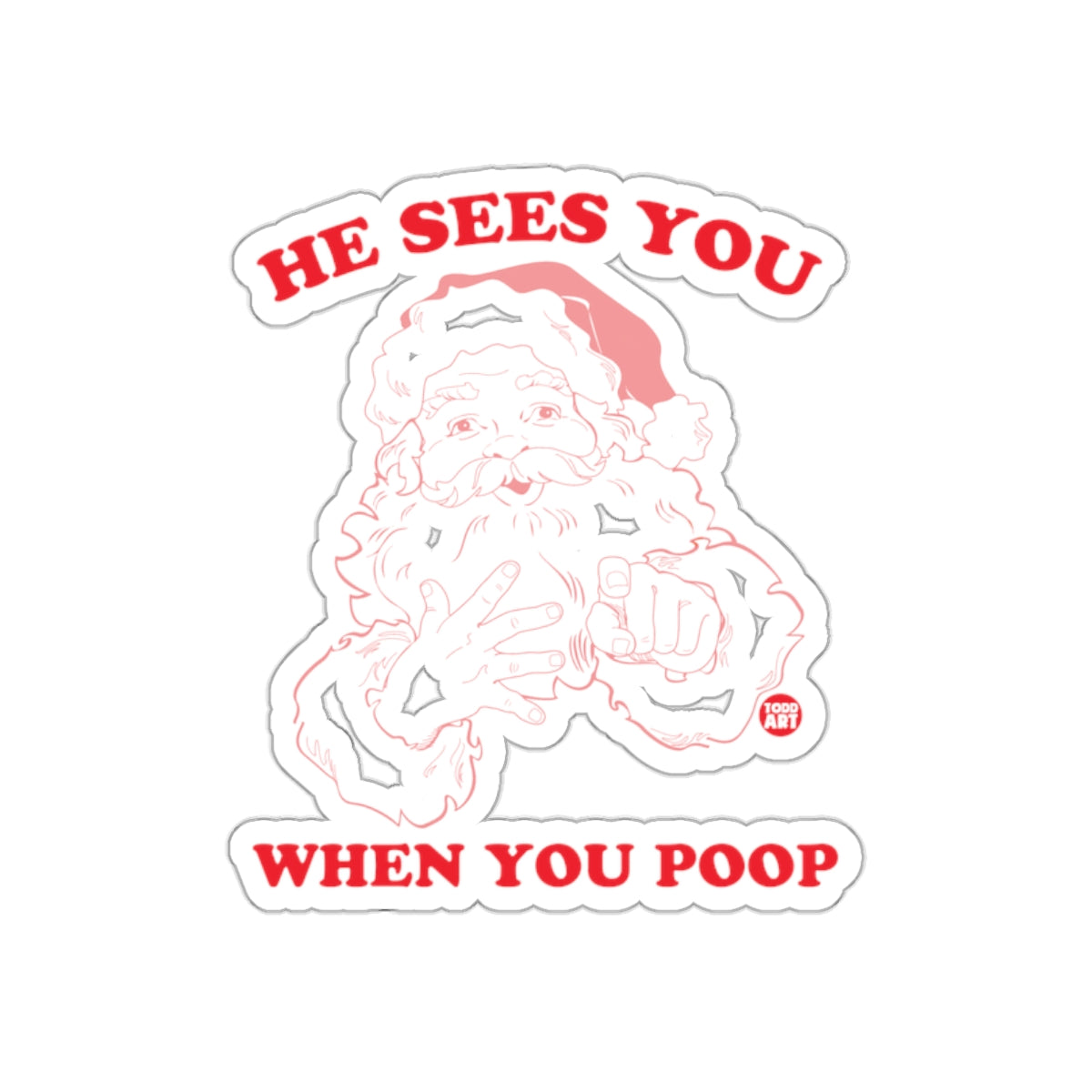 He Sees You When You Poop Funny Santa Sticker