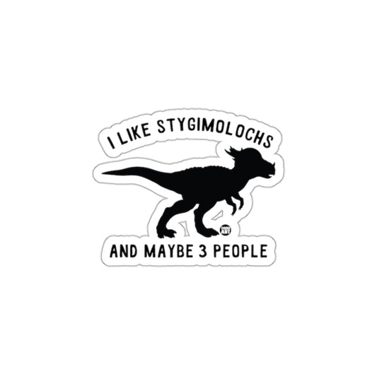 I Like Stygimolochs And Maybe 3 People Sticker