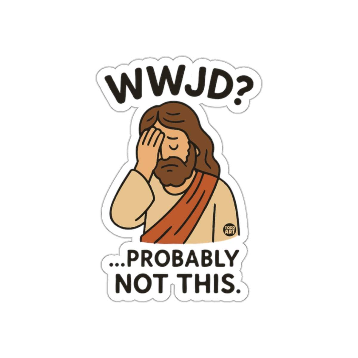 WWJD Probably Not This Sticker Humorous Graphic Design