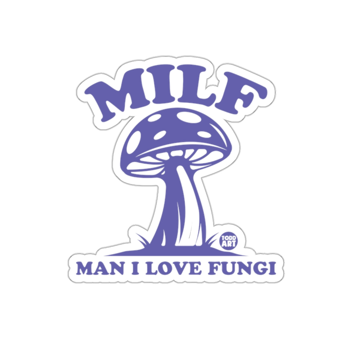 MILF Man I Love Fungi Mushroom Illustration Sticker
