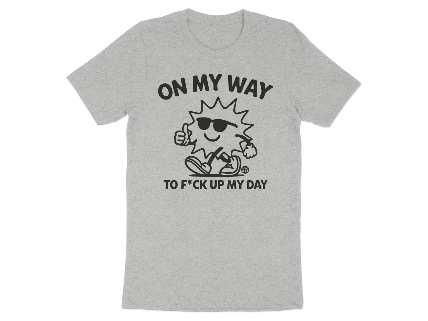 On My Way To Fck Up My Day Sun Design Shirt