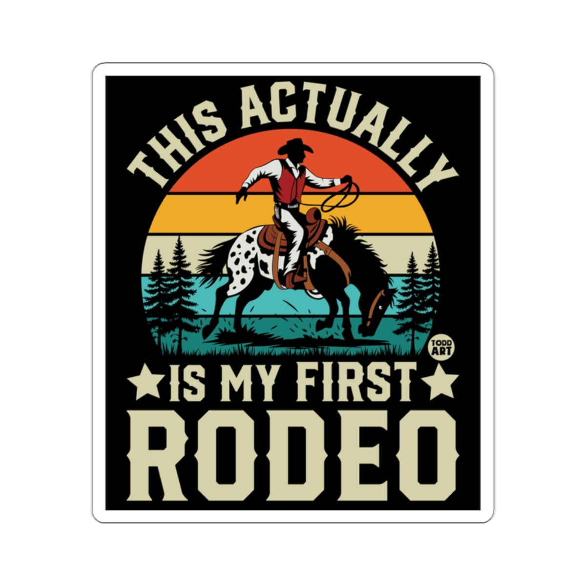 This Actually Is My First Rodeo Design Sticker
