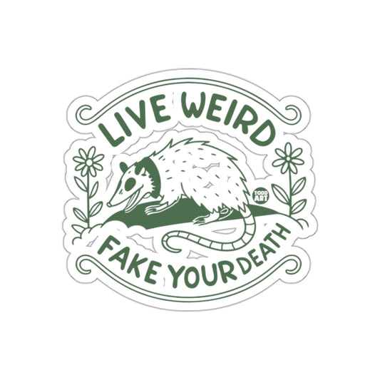 Live Weird and Fake Your Death Funny Opossum sticker