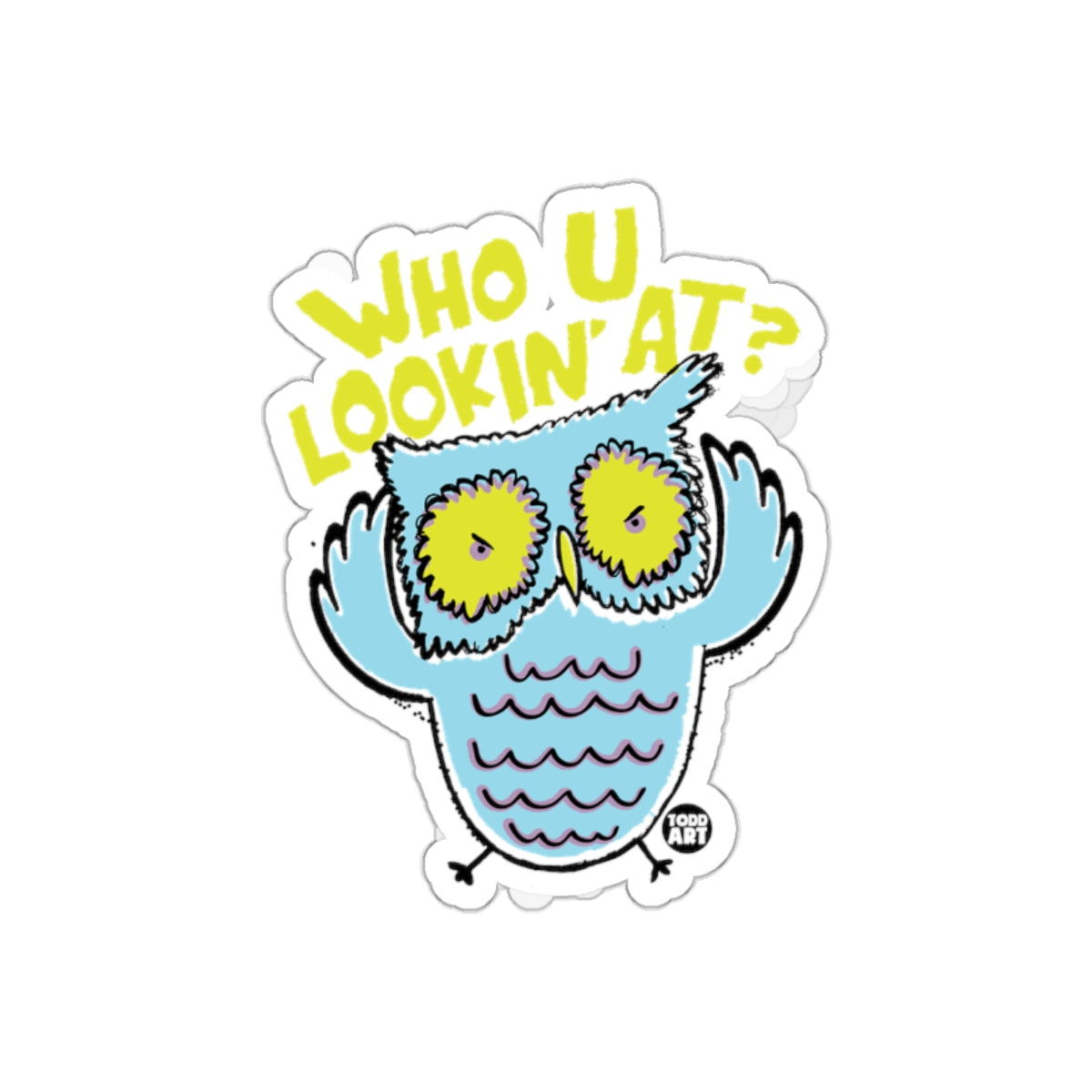 Who U Lookin At Cute Owl Art Design Funny sticker