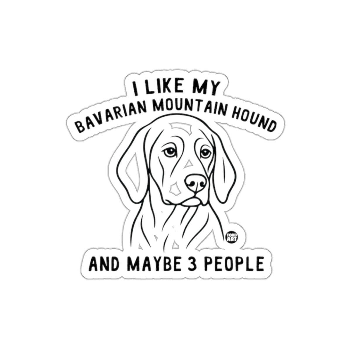 I Like My Bavarian Mountain Hound And Maybe 3 People Sticker