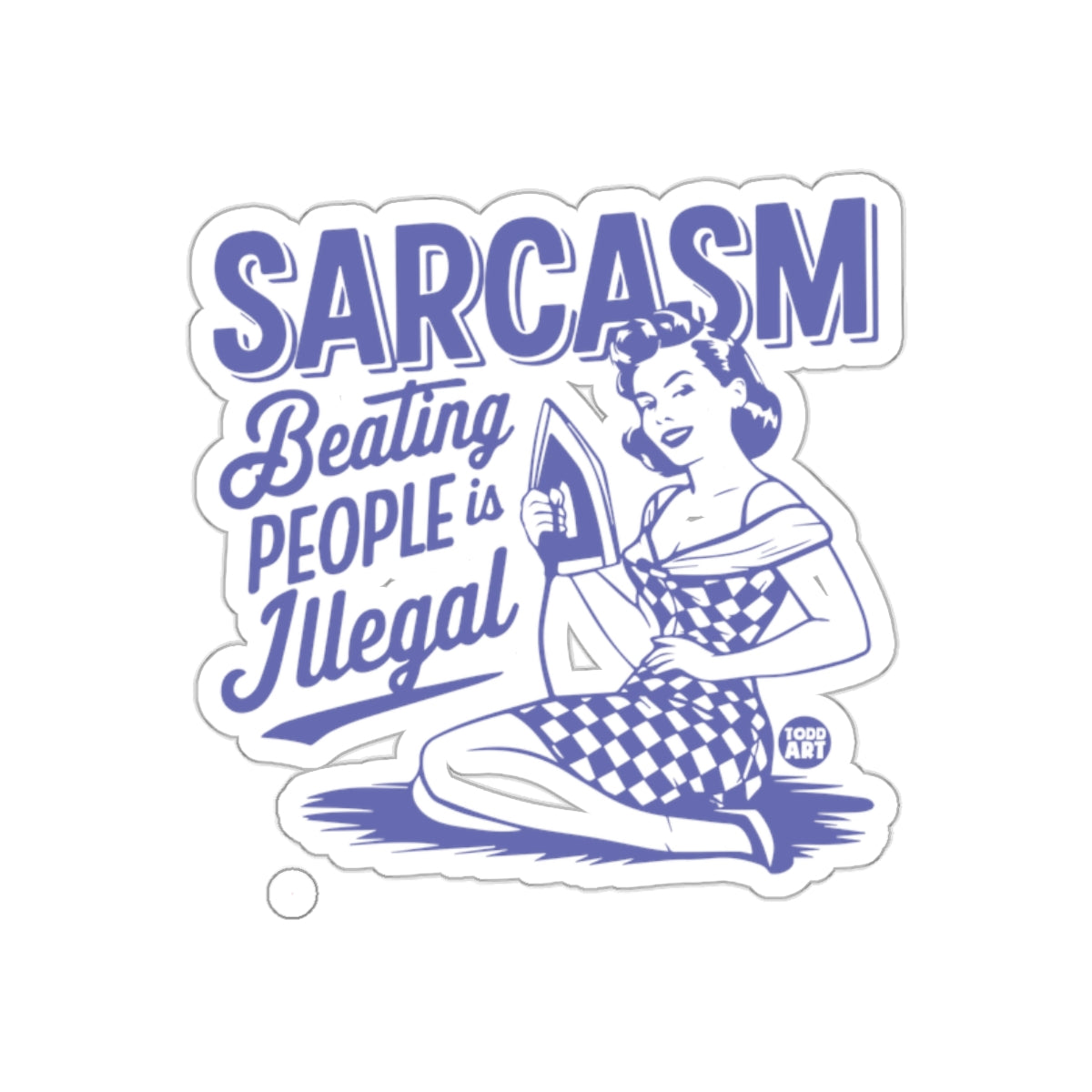 Sarcasm Beating People is Illegal Sticker