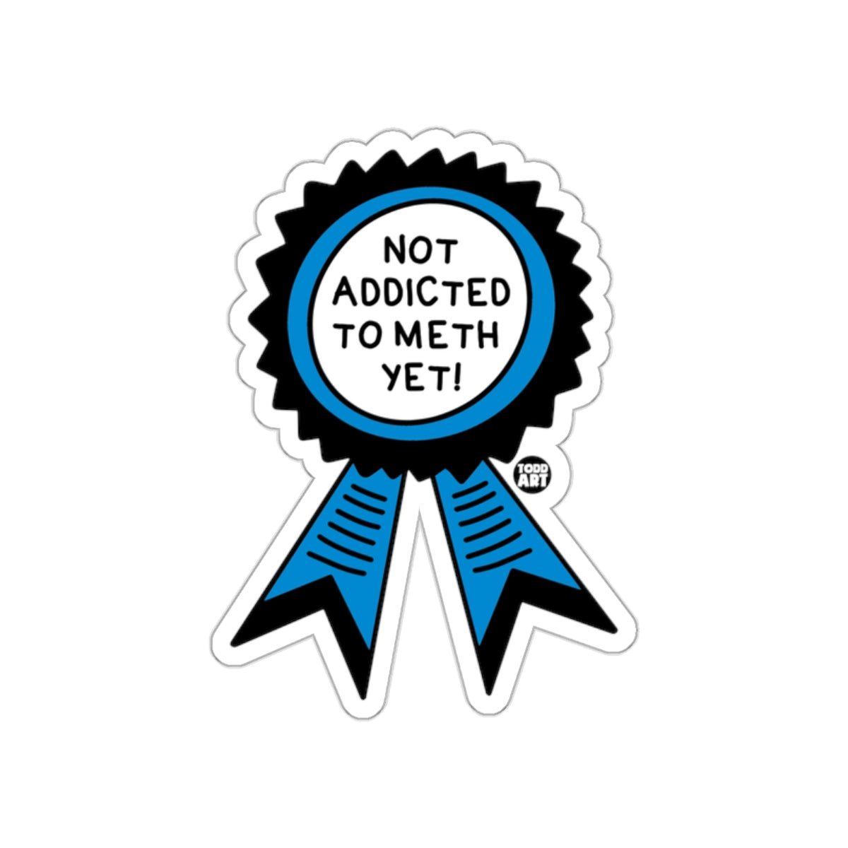Not Addicted to Meth Yet Ribbon Sticker Funny Decal