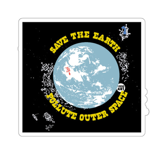 Save The Earth Pollute Outer Space design sticker