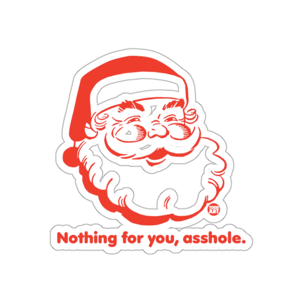 Nothing For You Asshole Santa Sticker Novelty Item