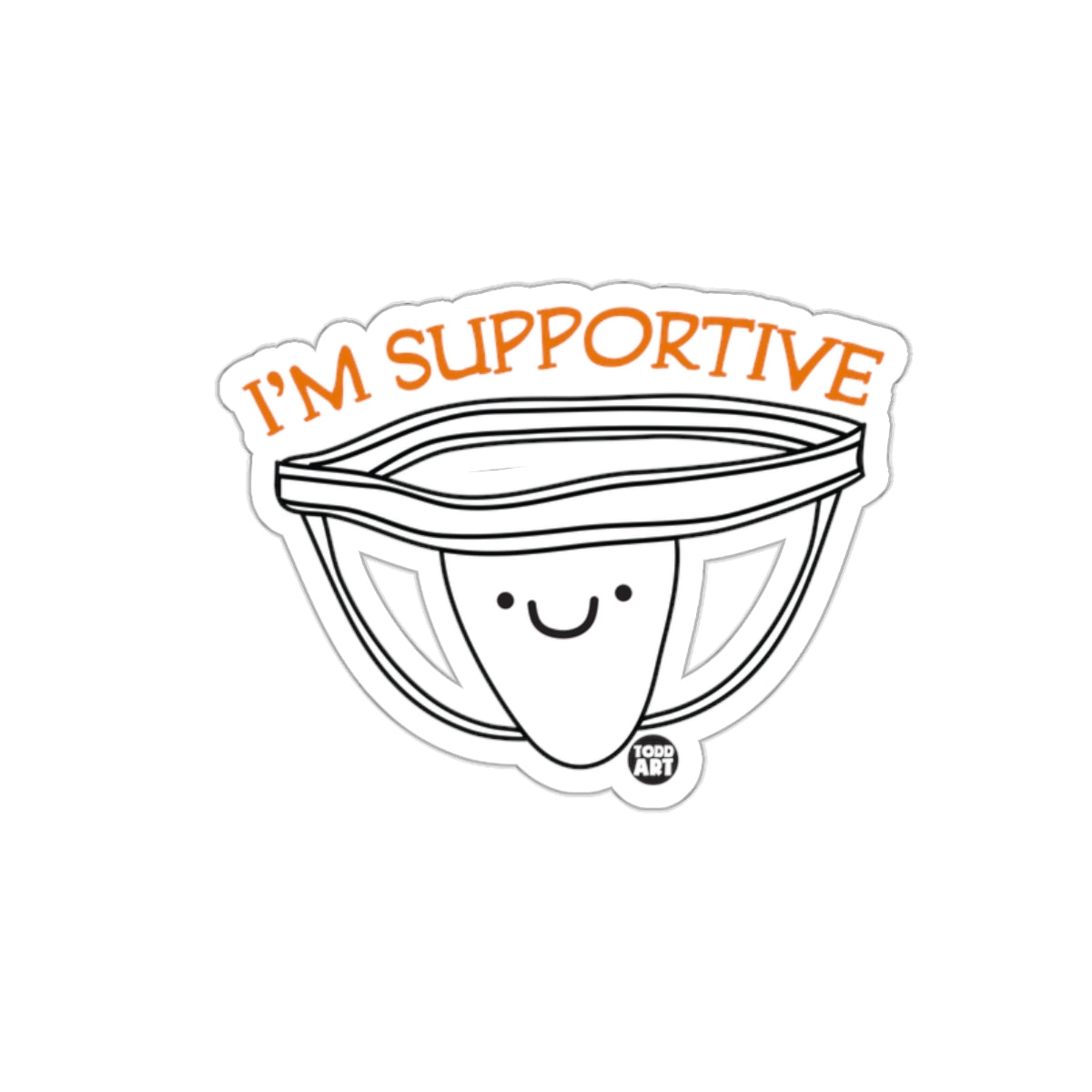 I'm Supportive Todd Art Illustration Sticker