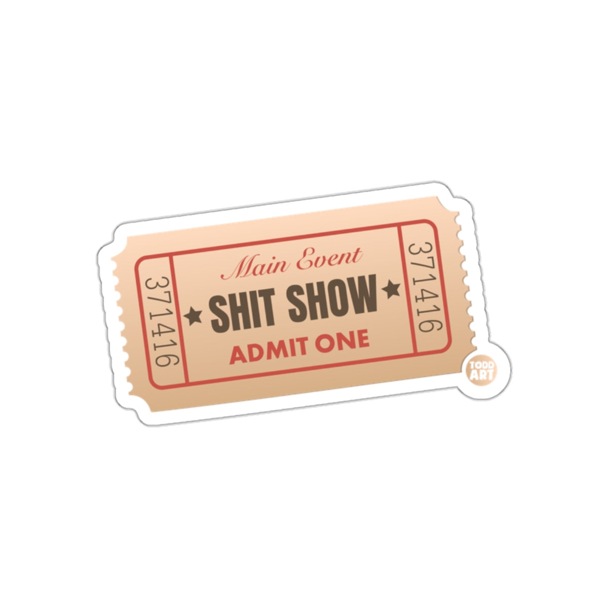 Main Event Shit Show Admit One Ticket Design sticker