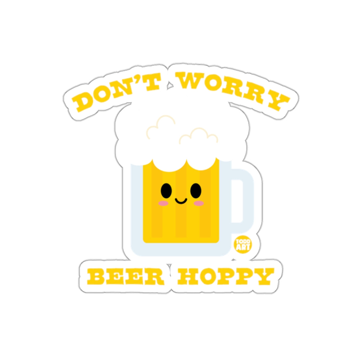 Don't Worry Beer Hoppy Sticker Fun Graphic Item
