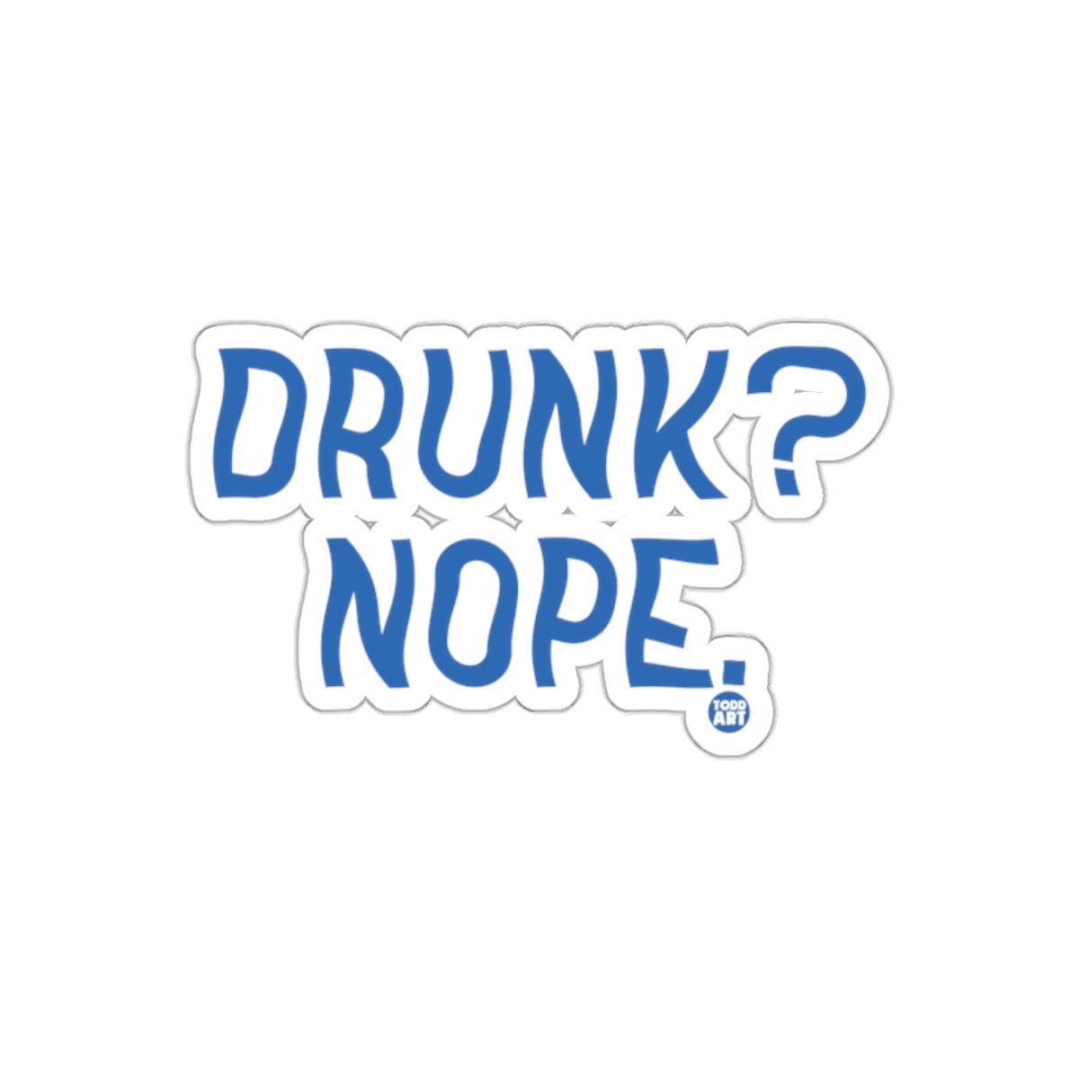 Drunk Nope Sticker for Fun and Unique Expression