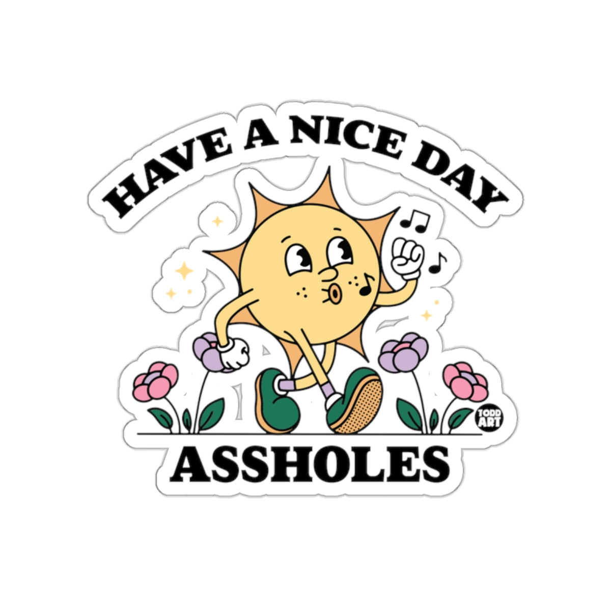 Have A Nice Day Assholes Fun Cartoon Sticker