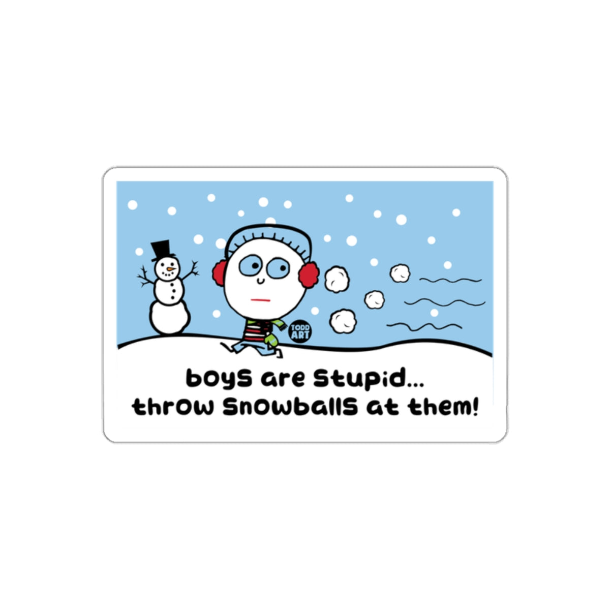 Boys Are Stupid Throw Snowballs at Them! sticker