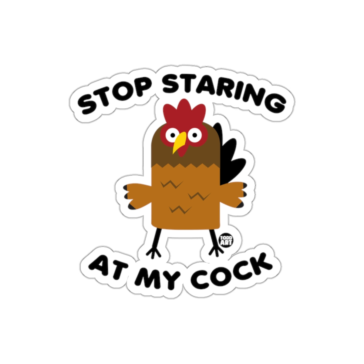 Stop Staring At My Cock Funny Sticker Product