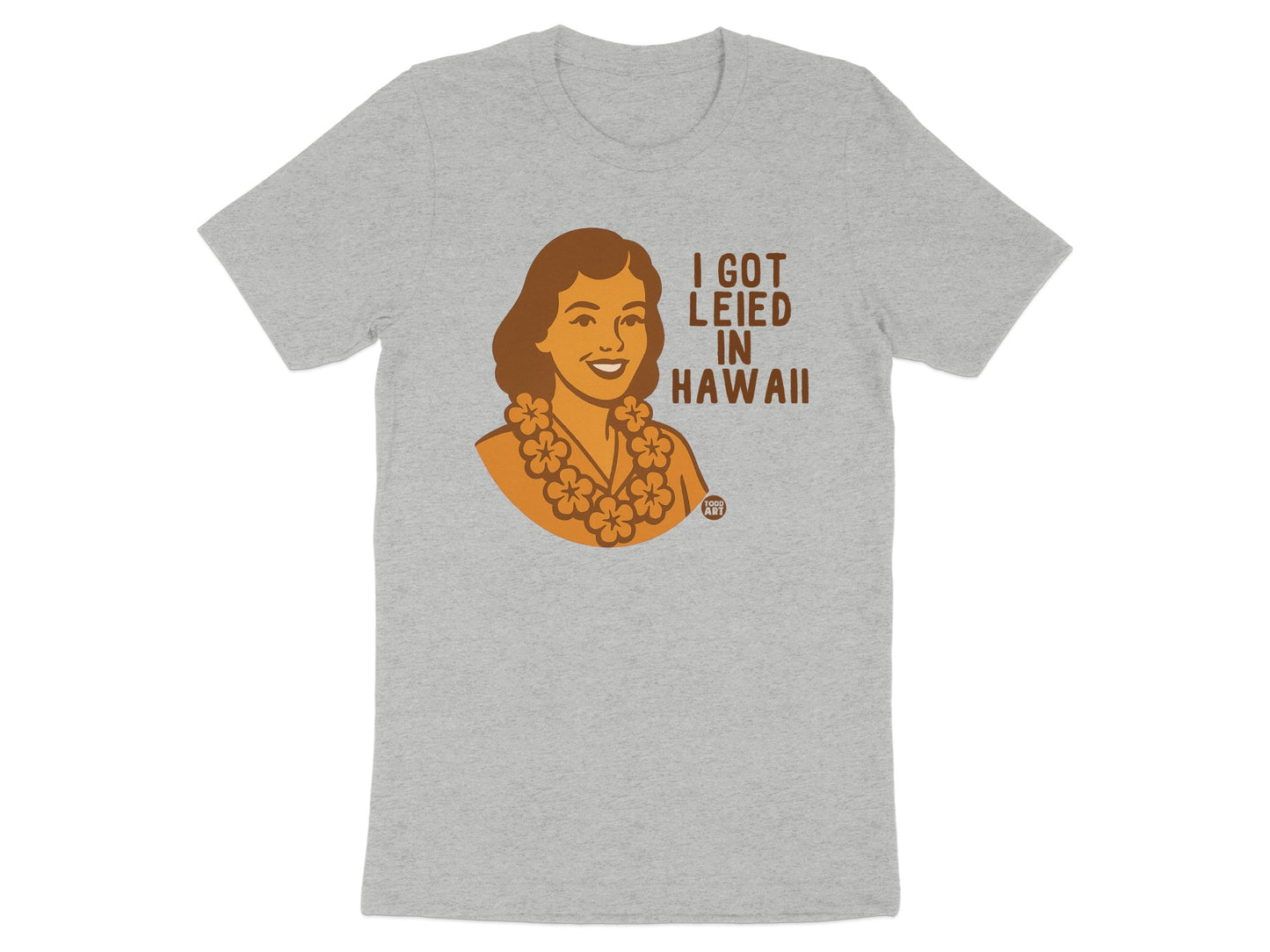 I Got Leied in Hawaii Graphic Tee product