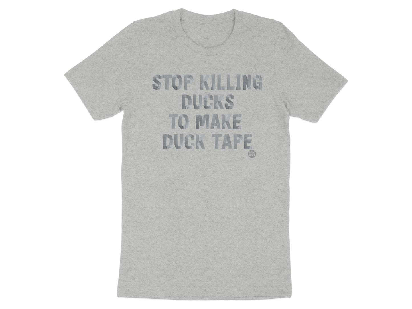 Stop Killing Ducks to Make Duck Tape T-Shirt